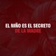 El Niño Es El Secreto de La Madre