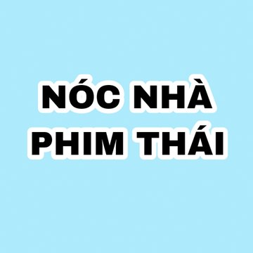 NÓC NHÀ PHIM THÁI