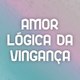Amor Lógica da Vingança - Aşk Mantık İntikam