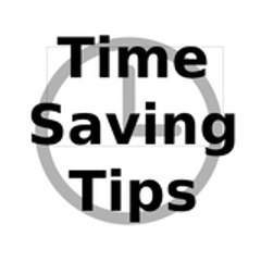 Time Saving Tips