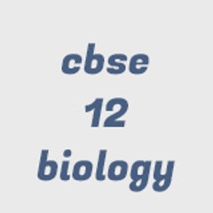 CBSE 12 BIOLOGY VIDEOS
