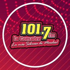 La Comadre 101.7 FM - Cuautla Morelos