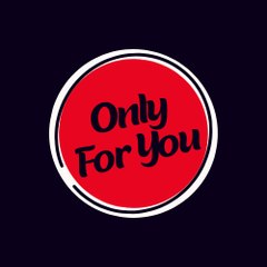 Only For You