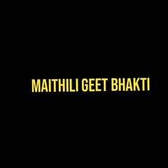 Maithili Geet Bhakti