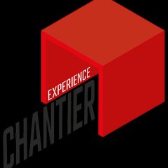 Expérience Chantier