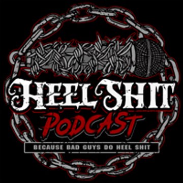 Heel Shit Podcast