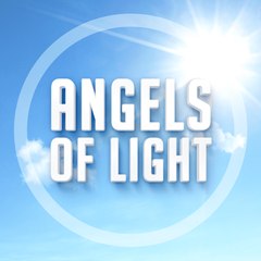 ANGELS OF LIGHT