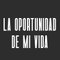 La Oportunidad De Mi Vida - Hayatımın Şansı