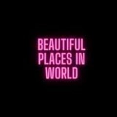 Beautiful Places in World