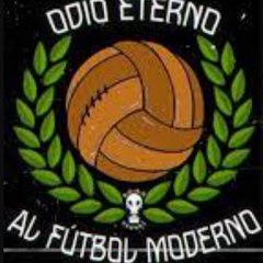 Odio Eterno al Futbol Moderno