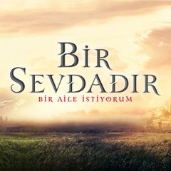 Bir Sevdadır