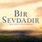 Bir Sevdadır