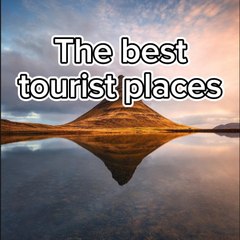 The best tourist places