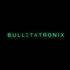 B U L L Ξ T Λ T R O N I X