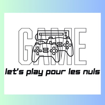 Let's play pour les nuls