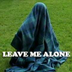 Leave Me Alone