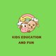 KIDS EDUCATION AND FUN