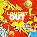 LOUGHT OUT LOUD