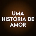 Uma História de Amor - Bir Aşk Hikayesi