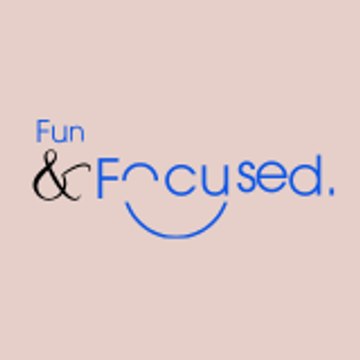 Fun & Focused