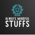 Always Mindful Stuffs