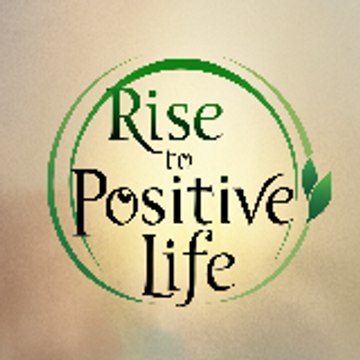 Rise To Positive Life