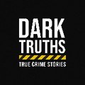 Dark Truths  True Crime Stories