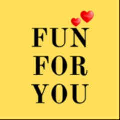 FUN FOR YOU