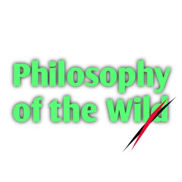 Philosophy of the Wild