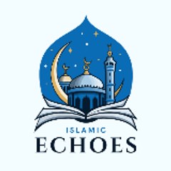 Islamic Echoes – Voices of wisdom and spirituality