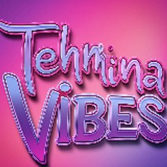 Tehmina Vibes