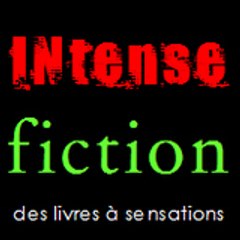 INTENSE FICTION, des livres à sensations