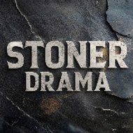 STONER DRAMA