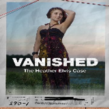Vanished  The Heather Elvis Case Film #Documentary