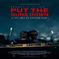 Put the Guns Down  A World Epidemic Film #Document