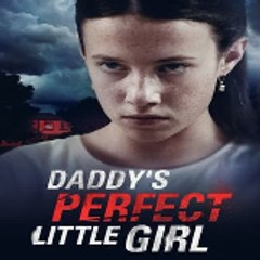 Daddys Perfect Little Girl〈 FULL MOVIE 〉