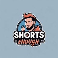 Shorts Enough