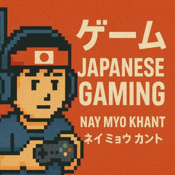 Japanese gaming (Nay Myo Khant )