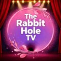 The Rabbit Hole TV