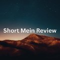 SHORT MEIN REVIEW