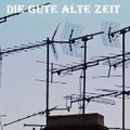 Die gute alte Zeit