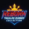 Reborn Tagalog Dubbed Collection