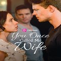 You Once Called Me Wife〈 Full Episode 〉