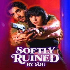 Softly Ruined by You  { FULL MOVIE }