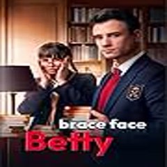Brace Face Betty  『 FULL MOVIE 』