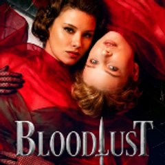 Bloodlust  [ My Drama ]