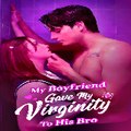 Watch My Boyfriend Gave My Virginity to His Bro