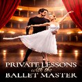 [[FuLL]] Private Lessons with the Ballet Master