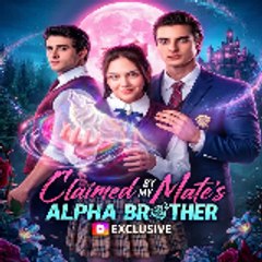 Claimed by My Mate's Alpha Brother ( DramaWave )
