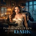 Forbidden Eyes in the Dark 《 My Drama 》